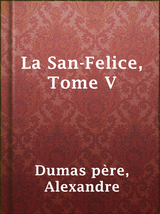 Title details for La San-Felice, Tome V by Alexandre Dumas père - Available